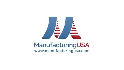 Manufacturing USA: Securing America's Manufacturing Future Thumbnail