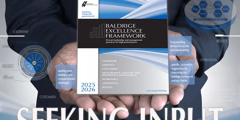 Seeking input for the 2025-2025 Baldrige Excellence Framework.