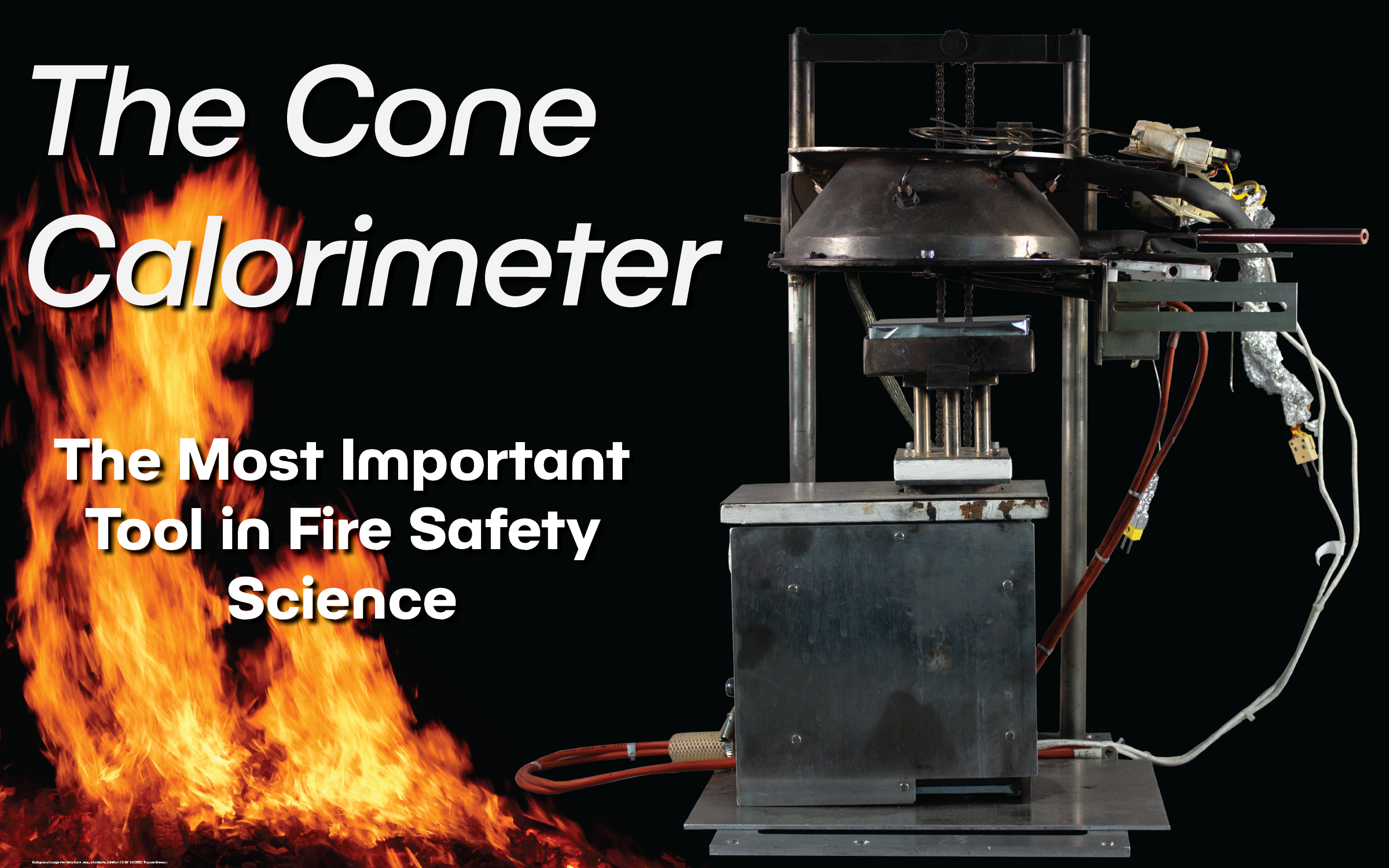 The Cone Calorimeter: The Most Important Tool in Fire Safety Science exhibit title with image of fire and the cone calorimeter device.