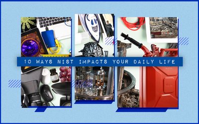 Photos of everyday objects like an iron, a gas can and a laptop along with high-tech items like an atomic clock and a mass balance. Label reads: 10 Ways NIST Impacts Your Daily Life. 